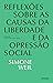 Reflexões sobre as Causas da Liberdade e da Opressão Social by Simone Weil