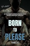BORN TO PLEASE: A...