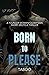 BORN TO PLEASE by V.J. LUZT
