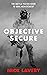 Objective Secure: The Battle-Tested Guide to Goal Achievement