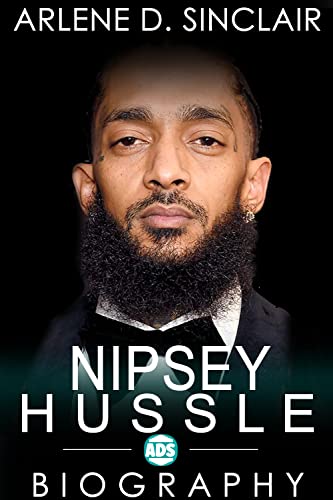Nipsey Hussle: Inspiring Biography:  Famous People Biography Book 2 (Book 2 of 9: Famous People Biography)