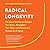 Radical Longevity: The Powerful Plan to Sharpen Your Brain, Strengthen Your Body, and Reverse the Symptoms of Aging