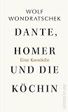 Dante, Homer und die Köchin. Eine Komödie