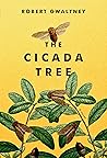 The Cicada Tree by Robert Gwaltney