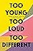Too Young, Too Loud, Too Different: Poems from Malika's Poetry Kitchen