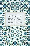 Sectarianism Without Sects