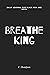 Breathe King: Daily Journal...