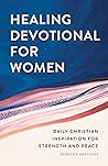 Healing Devotional for Women by Rebecca Hastings
