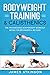 Bodyweight Training & Calisthenics: The Progressive Bodyweight Workout Book For Beginners & Beyond (Weight training & resistance workouts)