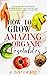 How to grow amazing organic vegetables by KD stewart