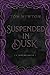 Suspended in Dusk: A Tale o...