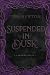 Suspended in Dusk by Tom Newton