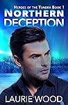 Northern Deception (Heroes of the Tundra, #1) Northern Deception (Heroes of the Tundra, #1)