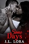 Some Days by J.L. Lora