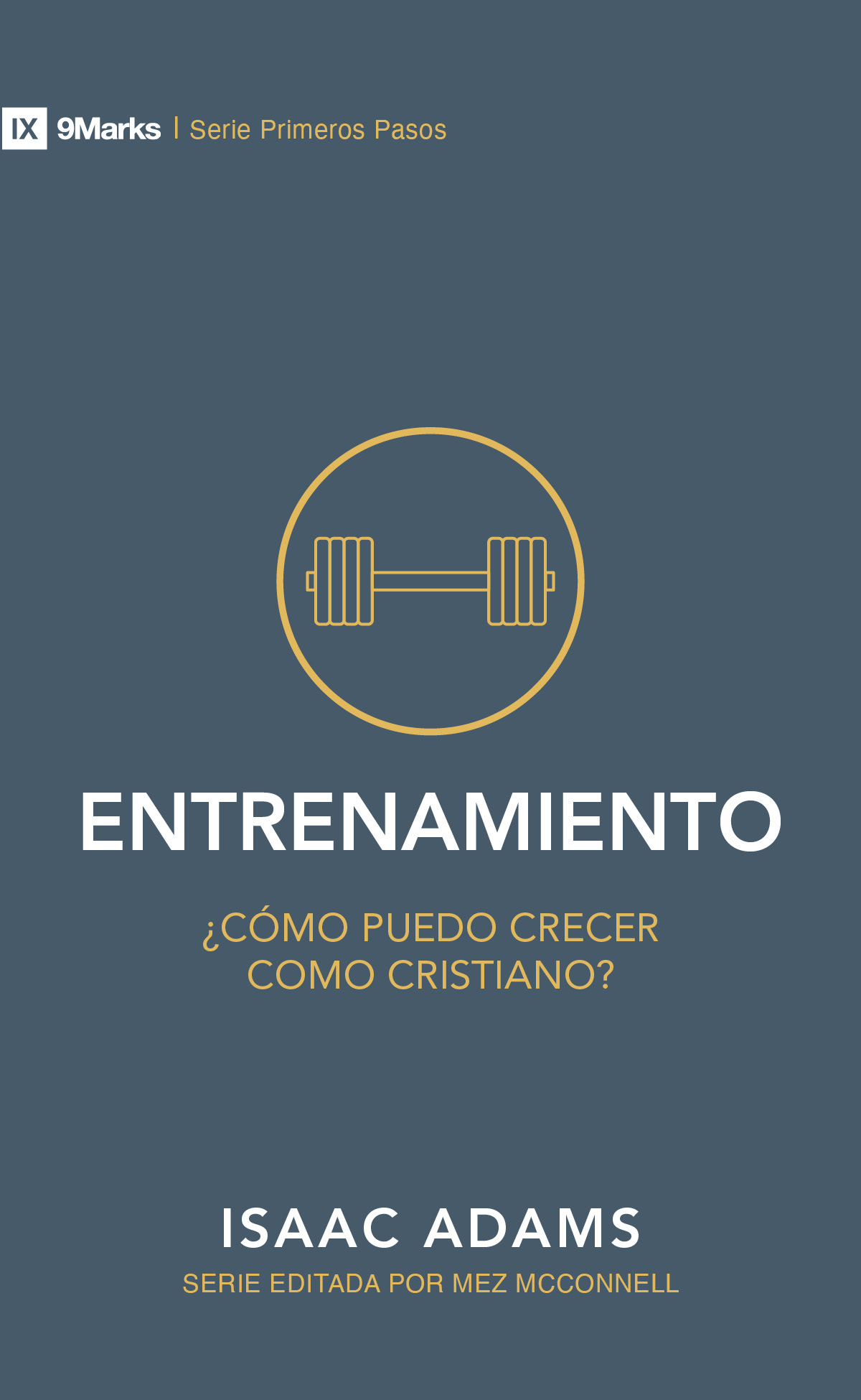 Entrenamiento: ¿cómo puedo crecer como Cristiano? | Training: How Can I Grow As a Christian? (9Marks Primeros Pasos) (Spanish Edition)