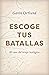 Escoge tus batallas: El caso del triaje teológico (Spanish Edition)