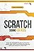 Scratch Coding for Kids: Evoke the Programmer Wizard in Your Child! Spark Their Interest in Coding and Learn to Create Games, Text, Stories Using Personalized Music and Interactive Animations