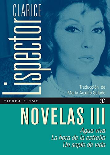 Novelas III: Agua viva, La hora de la estrella, Un soplo de vida