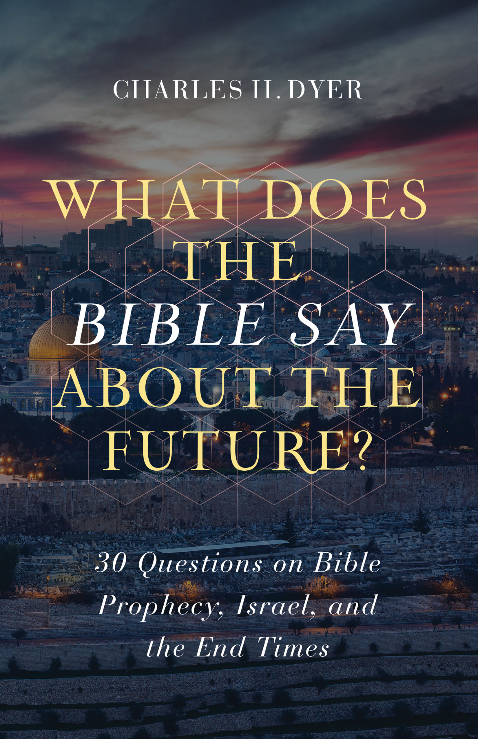 What Does the Bible Say About the Future?: 30 Questions on Bible Prophecy, Israel, and the End Times (Paperback)