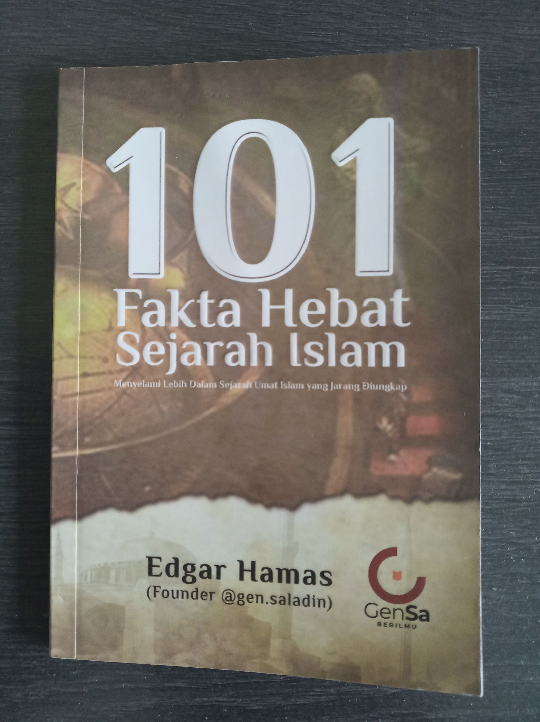 101 Fakta Hebat Sejarah Islam; Menyelami Lebih Dalam Sejarah Umat Islam yang Jarang Diungkap