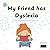 My Friend has Dyslexia: A s...