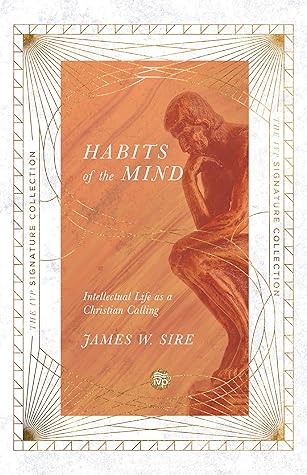 Habits of the Mind: Intellectual Life as a Christian Calling (The IVP Signature Collection)