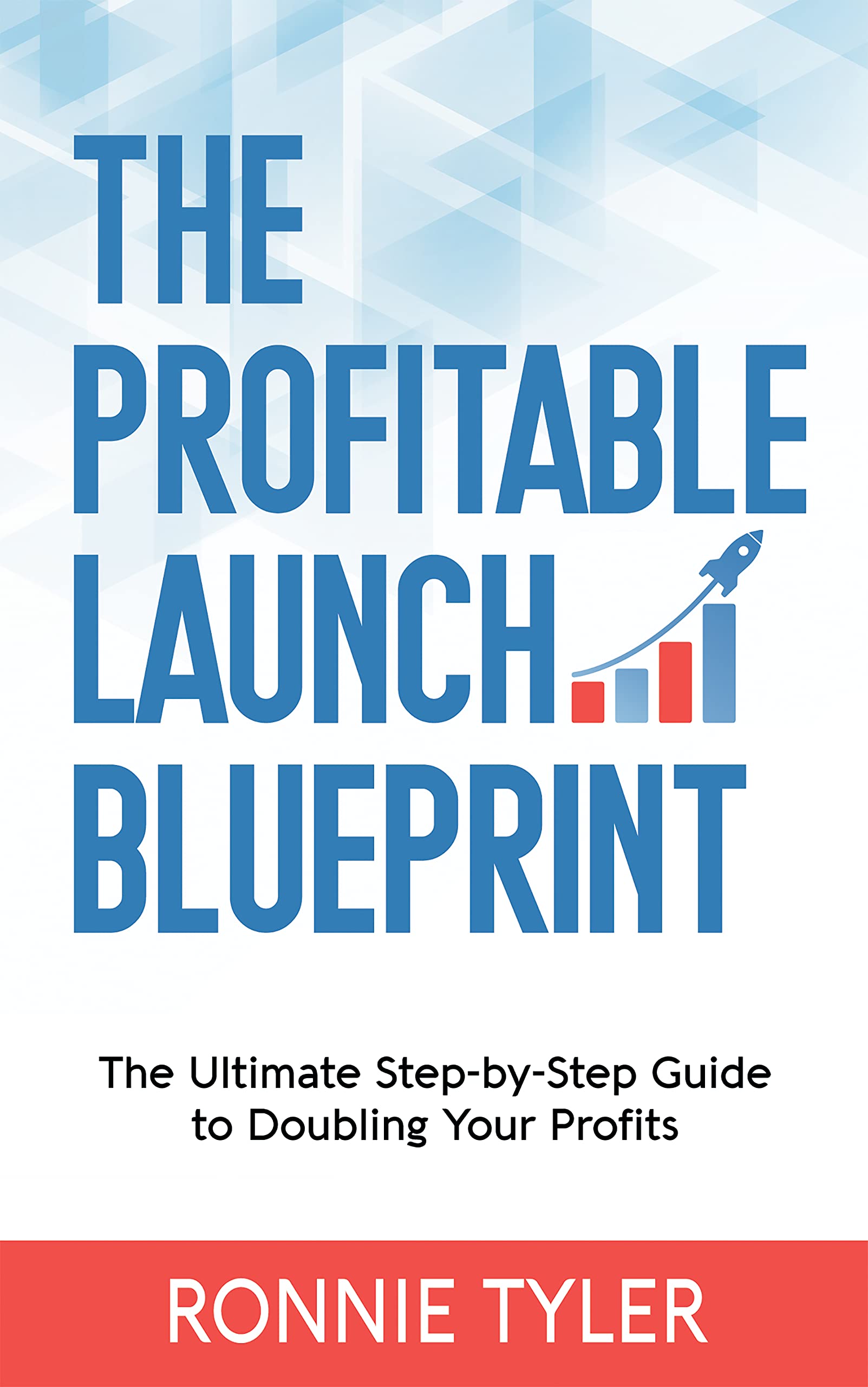 The Profitable Launch Blueprint: The Ultimate Step-by-Step Guide to Doubling Your Profits (Kindle Edition)