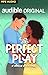 The Perfect Play