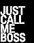 Just Call Me Boss: Blank Jo...
