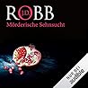 Mörderische Sehnsucht by J.D. Robb