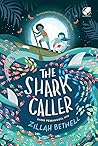 The Shark Caller - Sang Pemanggil Hiu by Zillah Bethell