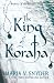 The King of Koraha (Archives of the Invisible Sword)