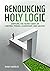 Renouncing Holy Logic: Expo...