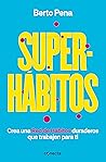 Superhábitos by Berto Pena