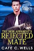 The Heir Apparent's Rejected Mate (Five Packs, #2)