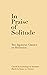 In Praise of Solitude: Two ...