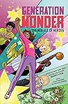Generation Wonder: The New Age of Heroes Generation Wonder: The New Age of Heroes