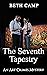 The Seventh Tapestry by Beth Camp