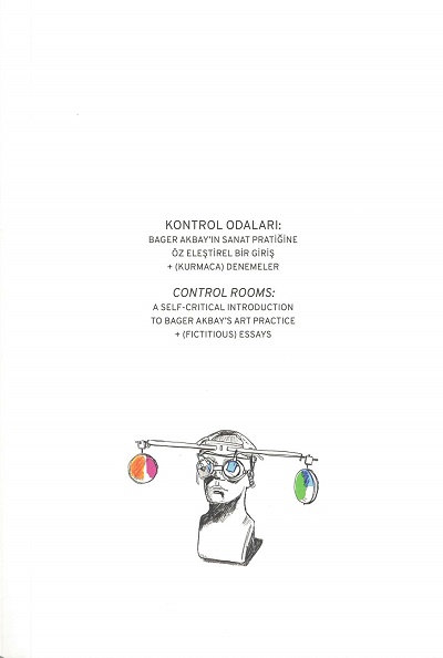 Kontrol Odaları: Bager Akbay'ın Sanat Pratiğine Öz Eleştirel Bir Giriş (Paperback)