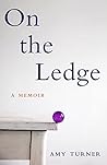 On the Ledge by Amy  Turner