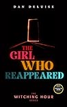 The Girl Who Reappeared by Dan DeLuise The Girl Who Reappeared by Dan DeLuise