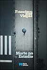 Morte no Estádio by Francisco José Viegas