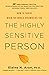 The Highly Sensitive Person: How to Thrive When the World Overwhelms You