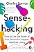 Sensehacking: How to Use the Power of Your Senses for Happier, Healthier Living