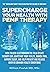 Supercharge Your Health with PEMF Therapy: How Pulsed Electromagnetic Field (PEMF) Therapy Can Jumpstart Your Health, Banish Pain, Improve Sleep, and Help Prevent and Relieve Over 80 Common Health...