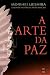 A Arte da Paz by Morihei Ueshiba A Arte da Paz by Morihei Ueshiba