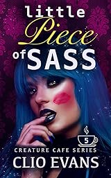 Little Piece of Sass (Creature Cafe, #5)