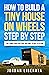 How to Build a Tiny House o...