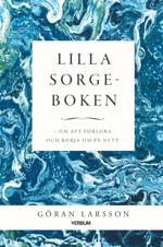 Lilla sorgeboken : Om att förlora och börja om på nytt (Hardcover)