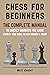 CHESS FOR BEGINNERS: The CO...